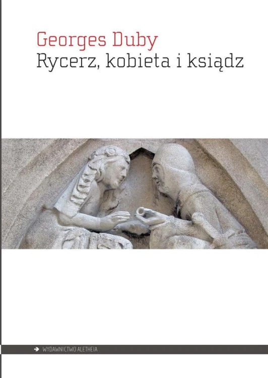 Rycerz, kobieta i ksiądz, Georges Duby