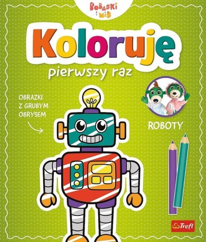 Koloruję pierwszy raz. Roboty TREFL