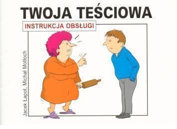 Instrukcja obsługi - Twoja teściowa