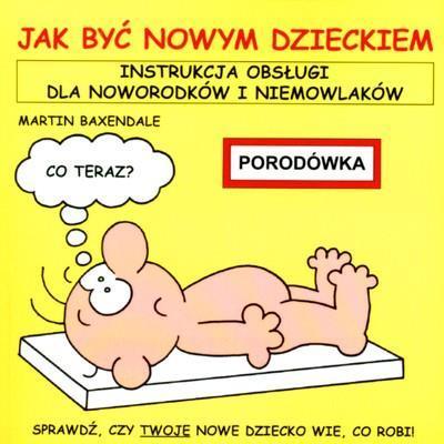 Instrukcja obsługi - Jak być nowym dzieckiem