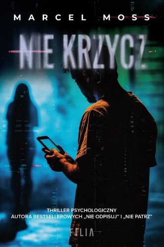 Nie krzycz, Marcel Moss