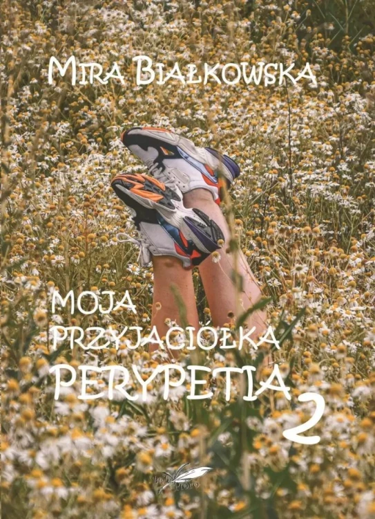 Moja przyjaciółka Perypetia T.2, Mira Białkowska