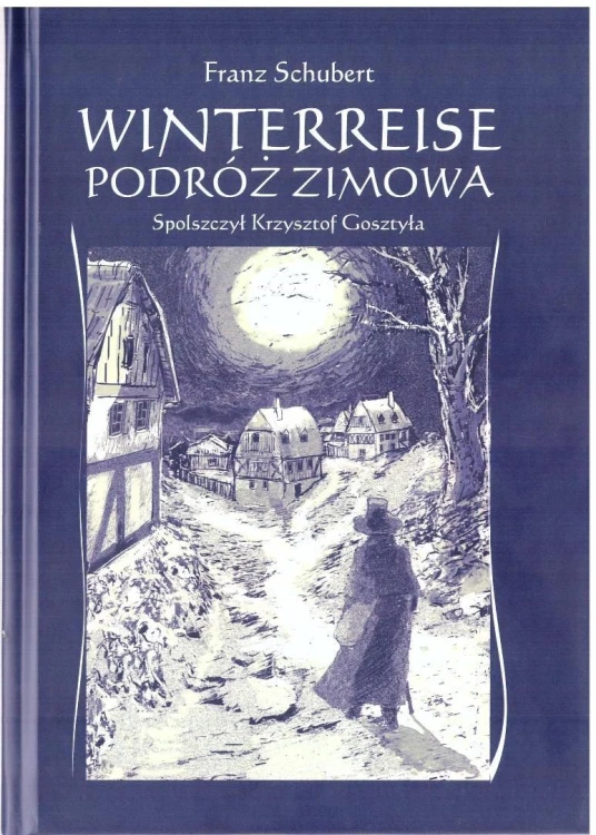 Winterreise. Podróż zimowa, Franz Schubert