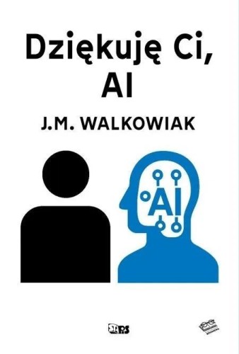 Dziękuję ci, AI, J. M. Walkowiak