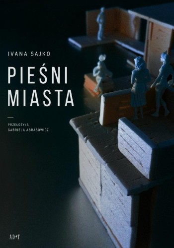 Pieśni miasta, Ivana Sajko