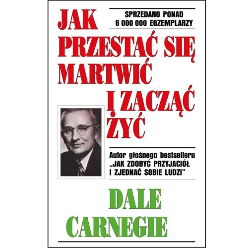 Jak przestać się martwić i zacząć żyć