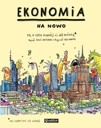 Ekonomia (na nowo) To, o czym dorośli Ci nie mówią