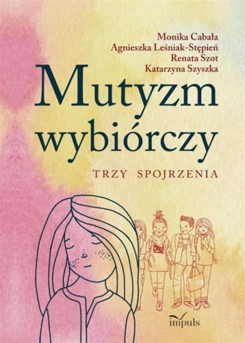 Mutyzm wybiórczy. Trzy spojrzenia, praca zbiorowa