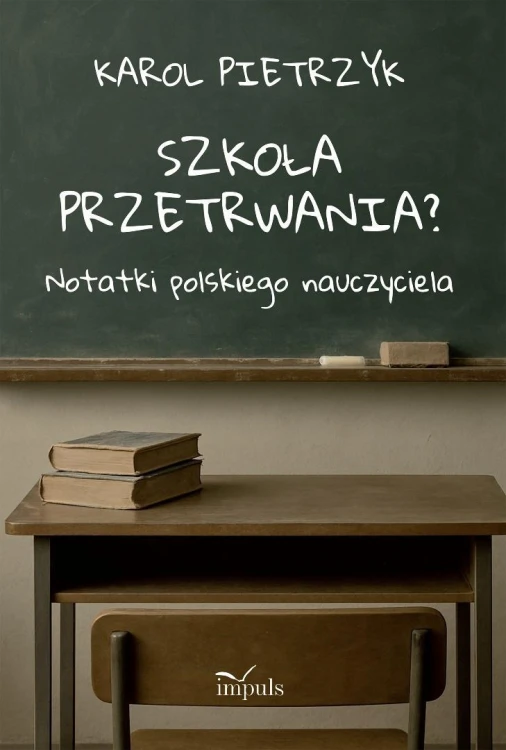 Szkoła przetrwania?. Notatki polskiego nauczyciela