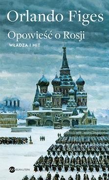 Opowieść o Rosji. Władza i mit, Orlando Figes
