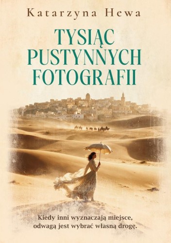 Tysiąc pustynnych fotografii, Katarzyna Hewa