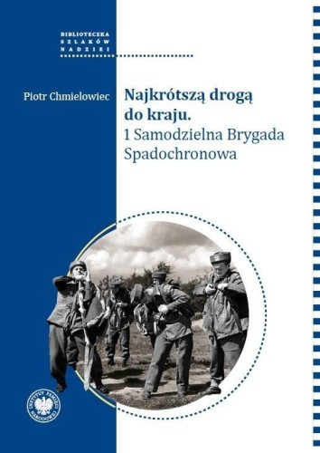 Najkrótszą drogą do kraju. 1 Samodzielna Brygada..