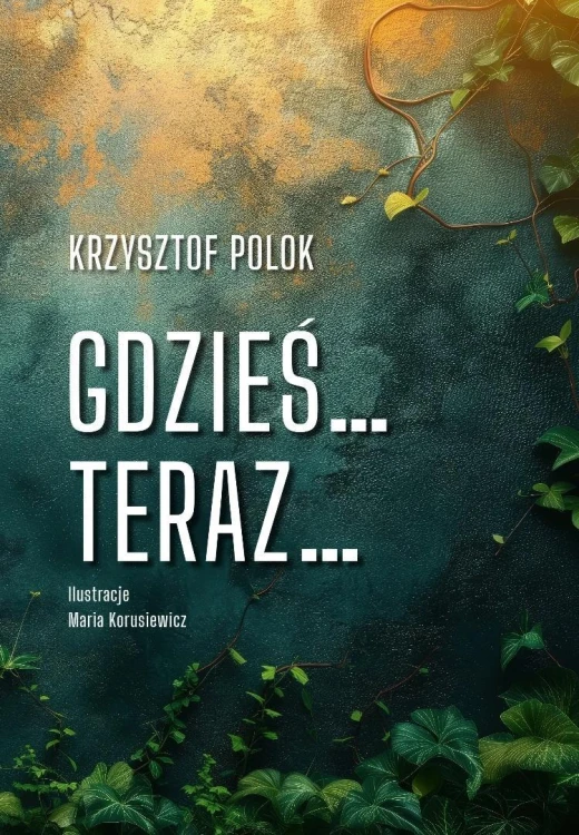 Gdzieś... Teraz..., Krzysztof Polok