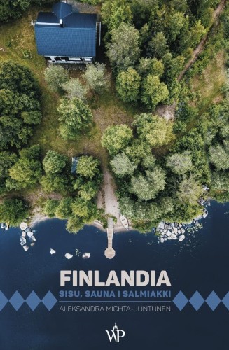 Seria Podróżnicza. Finlandia. Sisu, sauna i...
