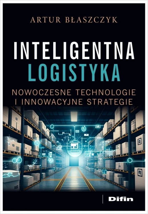 Inteligentna logistyka. Nowoczesne technologie...