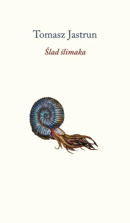 Ślad ślimaka, Tomasz Jastrun