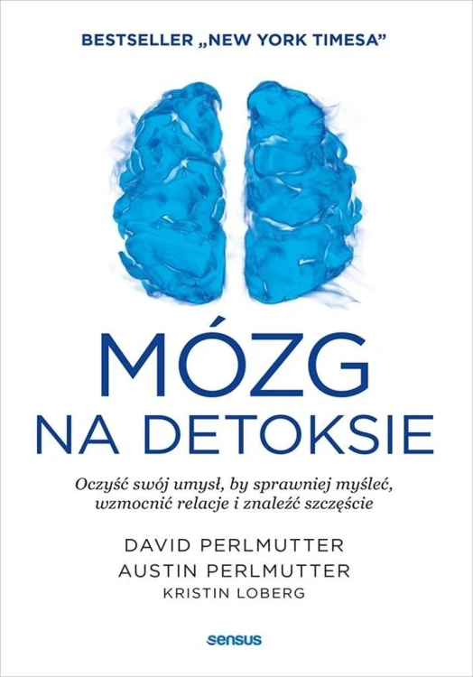 Mózg na detoksie. Oczyść swój umysł...