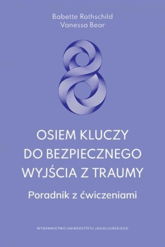 Osiem kluczy do bezpiecznego wyjścia z traumy