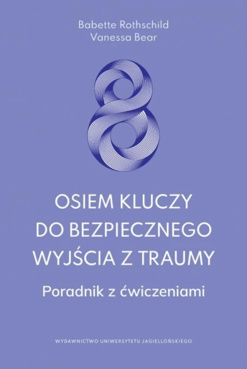 Osiem kluczy do bezpiecznego wyjścia z traumy
