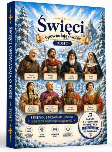 Święci opowiadają o sobie T.7