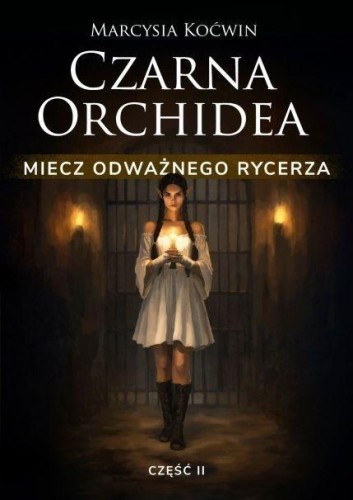 Czarna Orchidea. Miecz Odważnego Rycerza cz.2