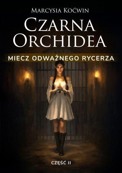 Czarna Orchidea. Miecz Odważnego Rycerza cz.2