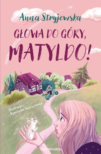 Głowa do góry, Matyldo!, Anna Stryjewska