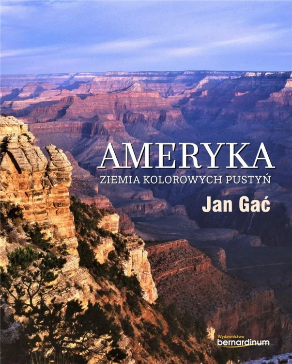 Ameryka. Ziemia kolorowych pustyń, Jan Gać