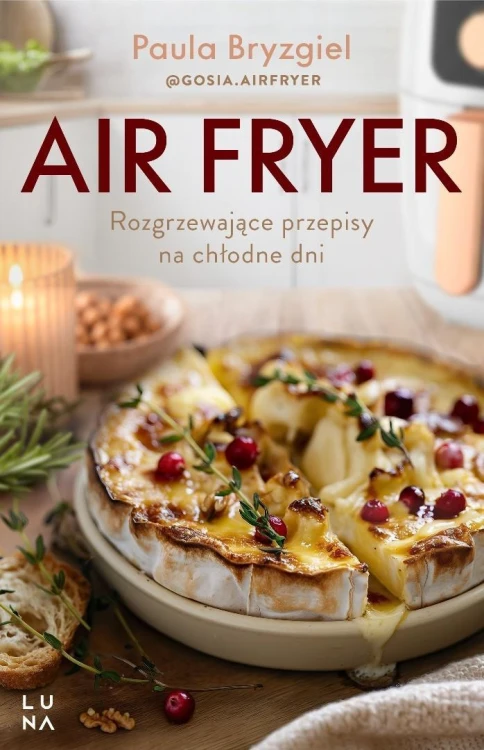 Air fryer. Rozgrzewające przepisy na chłodne dni