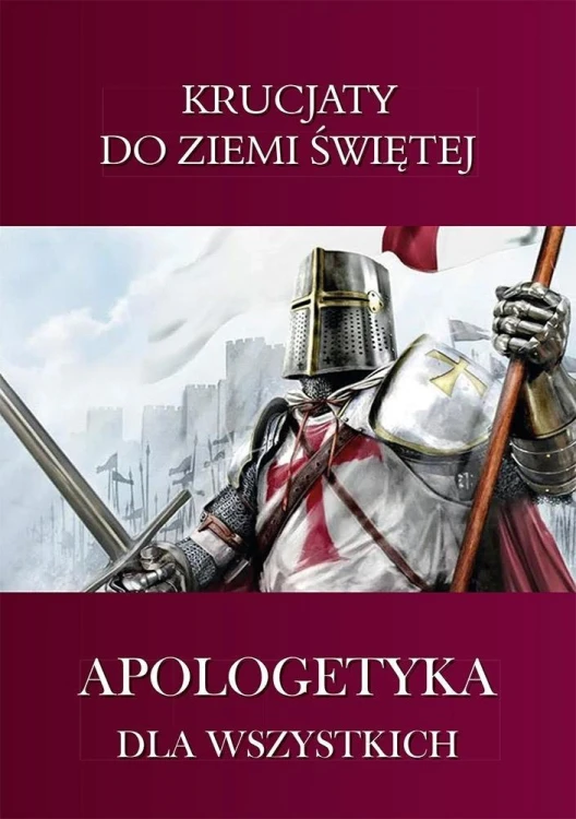 Apologetyka dla wszystkich 3 Krucjaty do Ziemi...