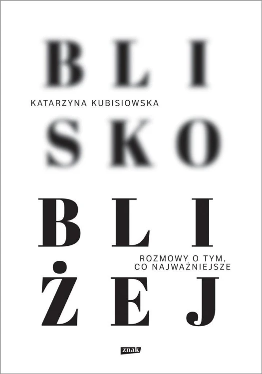 Blisko, bliżej, Katarzyna Kubisiowska