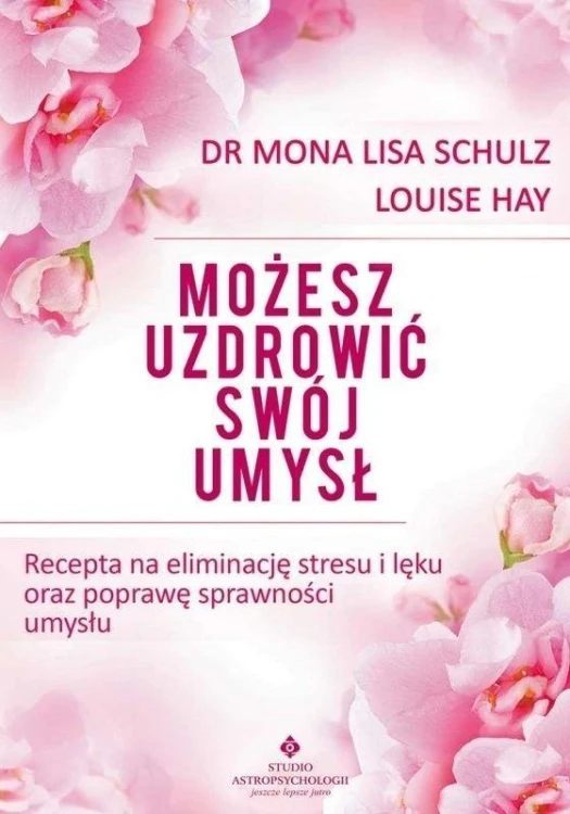 Możesz uzdrowić swój umysł