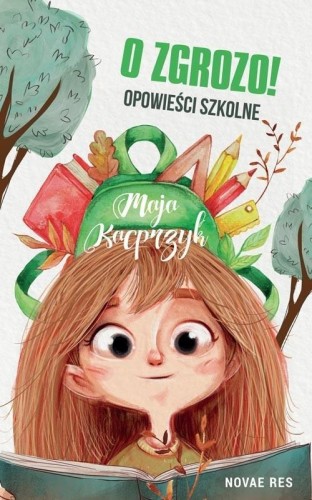 O zgrozo! Opowieści szkolne, Maja Kacprzyk