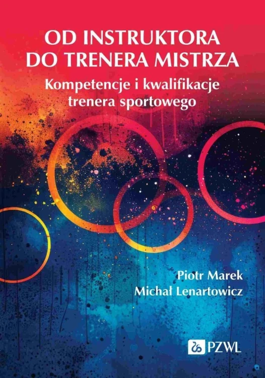 Od instruktora do trenera mistrza. Kompetencje...
