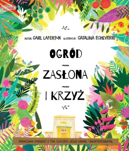 Ogród, zasłona i krzyż. Prawdziwa opowieść o..