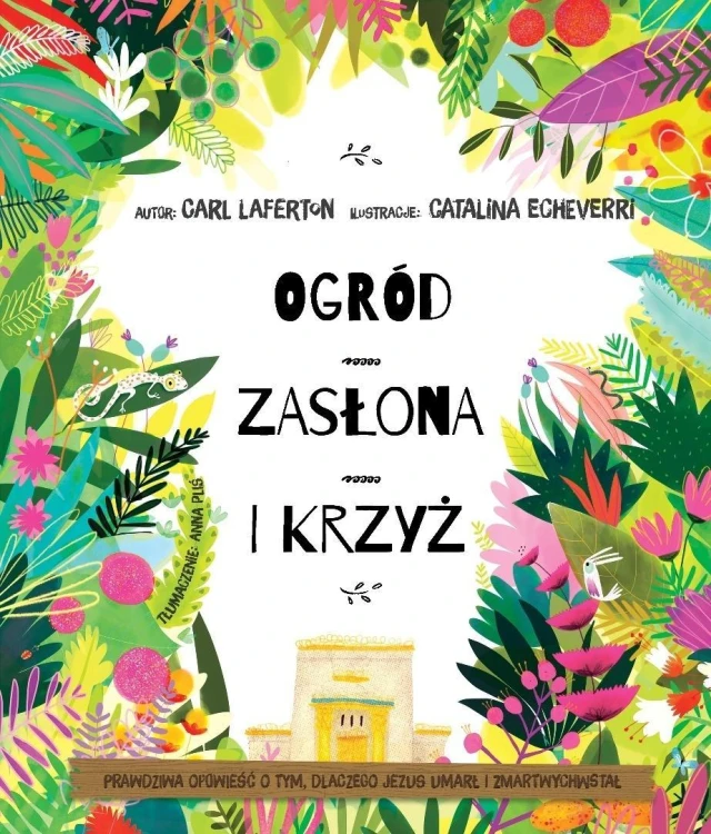 Ogród, zasłona i krzyż. Prawdziwa opowieść o..