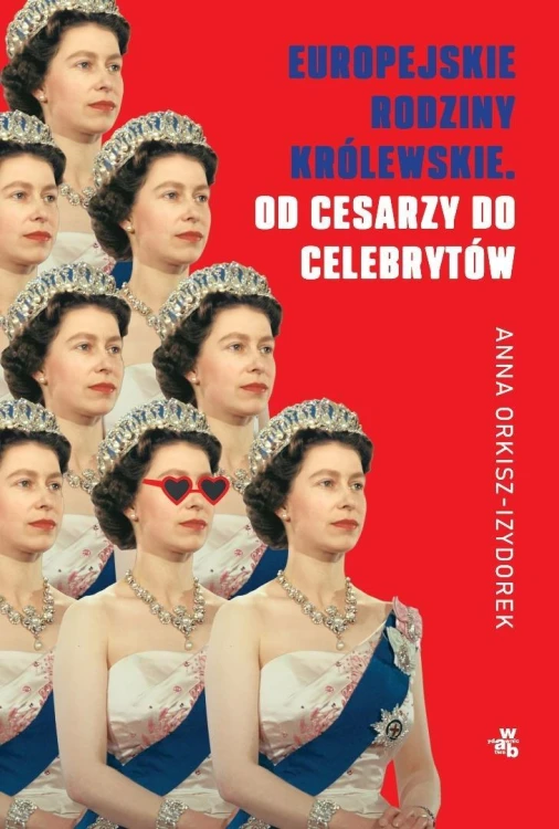 Europejskie rodziny królewskie. Od cesarzy do...