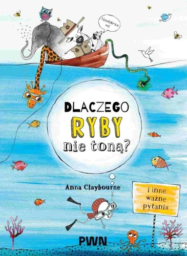 Dlaczego ryby nie toną?, Anna Claybourne