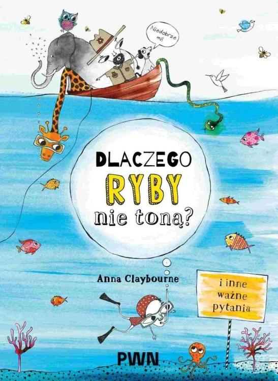 Dlaczego ryby nie toną?, Anna Claybourne