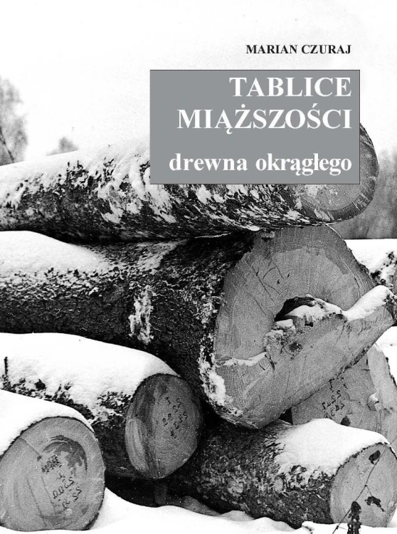 Tablice miąższości drewna okrągłego, Marian Czuraj