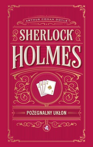 Sherlock Holmes. Pożegnalny ukłon