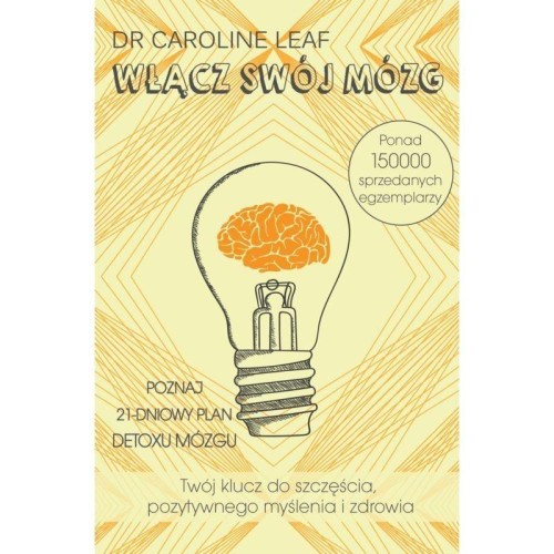 Włącz swój mózg - Caroline Leaf, Caroline Leaf