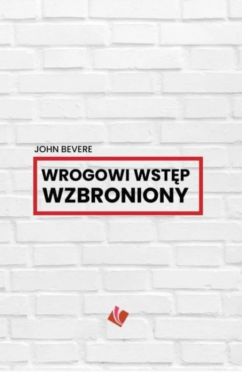 Wrogowi wstęp wzbroniony, John Bevere