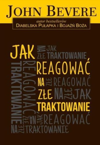 Jak reagować na złe traktowanie, John Bevere