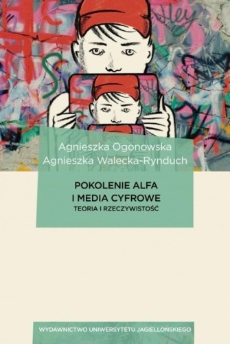 Pokolenie Alfa i media cyfrowe. Teoria i...