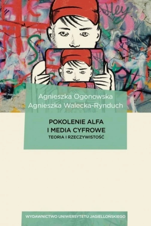 Pokolenie Alfa i media cyfrowe. Teoria i...