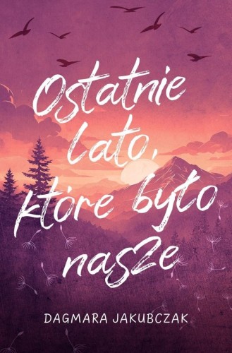 Ostatnie lato, które było nasze, Dagmara Jakubczak