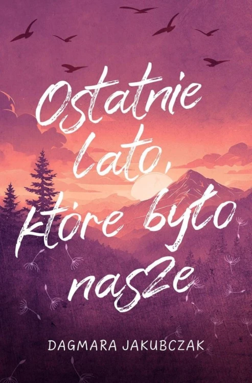 Ostatnie lato, które było nasze, Dagmara Jakubczak