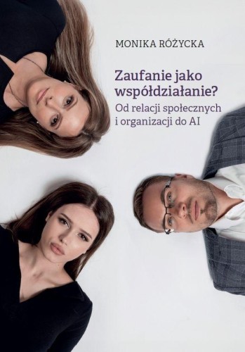 Zaufanie jako współdziałanie?, Monika Różycka