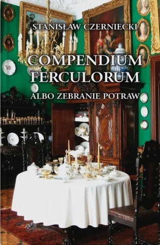 Compendium Ferculorum, Stanisław Czarniecki